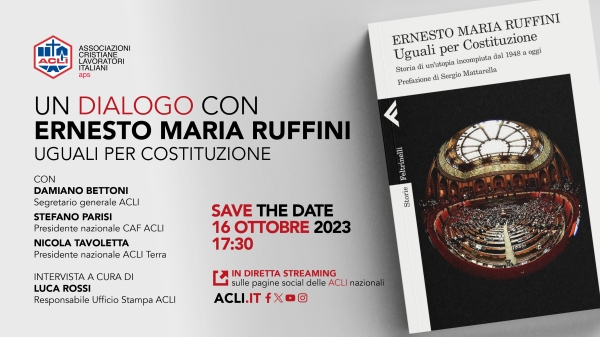 “UGUALI PER COSTITUZIONE”, IL 16 OTTOBRE LE ACLI PRESENTANO IL LIBRO DI ERNESTO MARIA RUFFINI