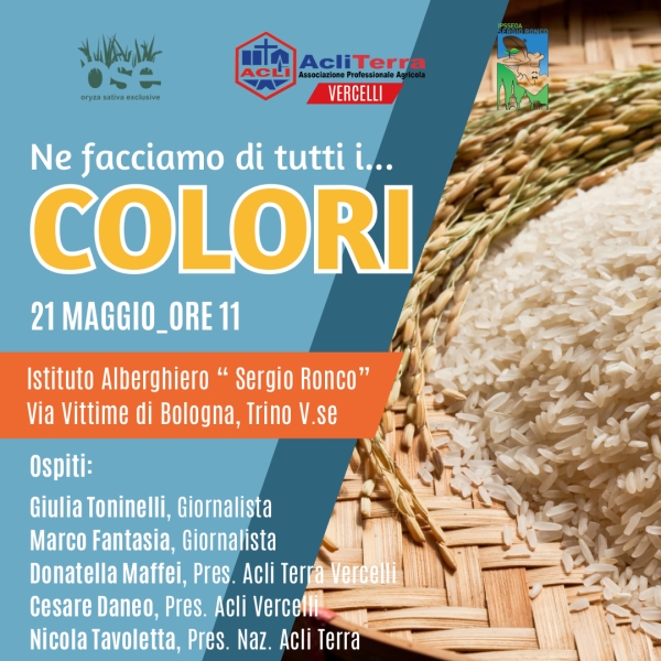 ACLI TERRA: “NE FACCIAMO DI TUTTI...I COLORI”, RISO E REALTÀ EDUCATIVE E PRODUTTIVE DI ECCELLENZA, UN EVENTO ORGANIZZATO DA ACLI TERRA VERCELLI, IL 21 MAGGIO ORE 11 A TRINO